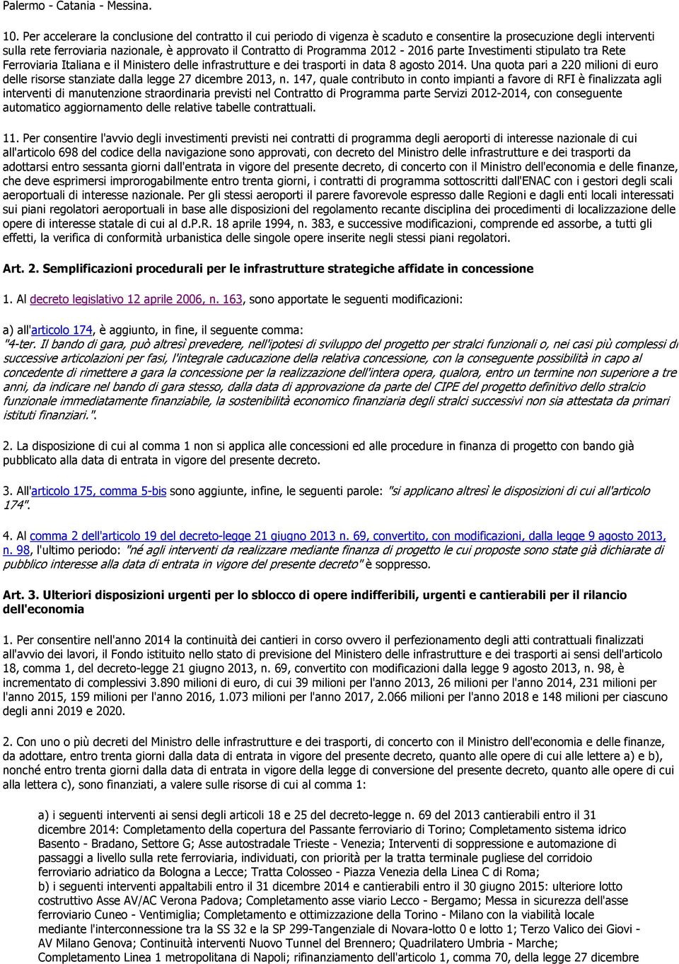 2012-2016 parte Investimenti stipulato tra Rete Ferroviaria Italiana e il Ministero delle infrastrutture e dei trasporti in data 8 agosto 2014.