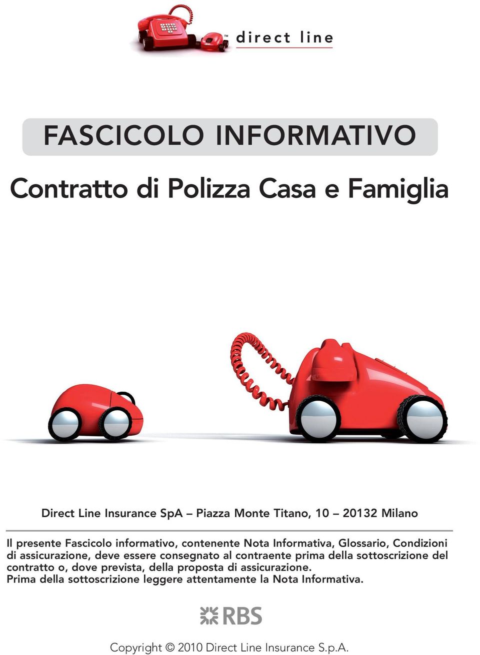 essere consegnato al contraente prima della sottoscrizione del contratto o, dove prevista, della proposta di