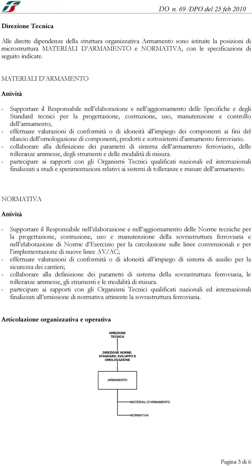 MATERIALI D ARMAMENTO - Supportare il Responsabile nell elaborazione e nell aggiornamento delle Specifiche e degli Standard tecnici per la progettazione, costruzione, uso, manutenzione e controllo