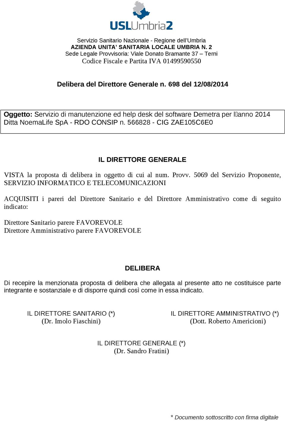 698 del 12/08/2014 Oggetto: Servizio di manutenzione ed help desk del software Demetra per lanno 2014 Ditta NoemaLife SpA - RDO CONSIP n.