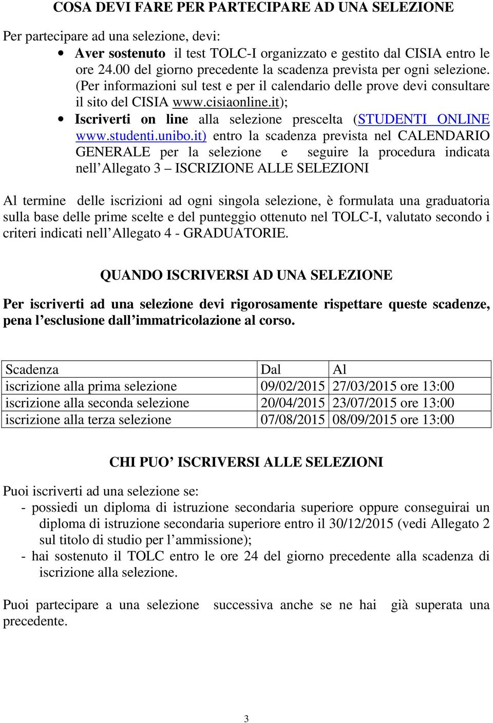 it); Iscriverti on line alla selezione prescelta (STUDENTI ONLINE www.studenti.unibo.