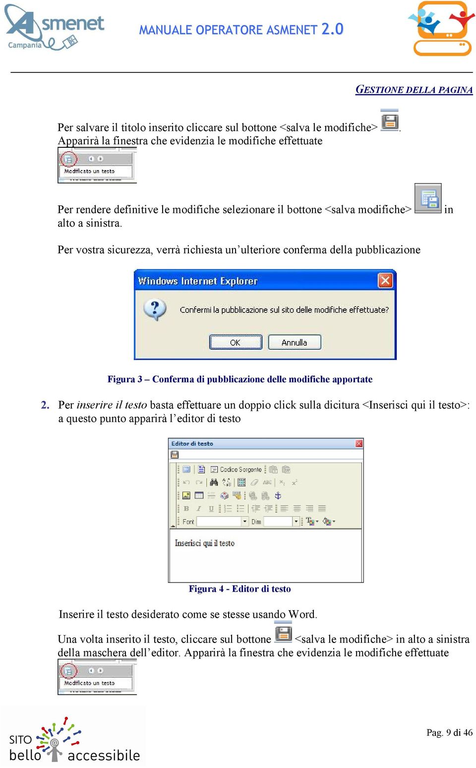 in Per vostra sicurezza, verrà richiesta un ulteriore conferma della pubblicazione Figura 3 Conferma di pubblicazione delle modifiche apportate 2.