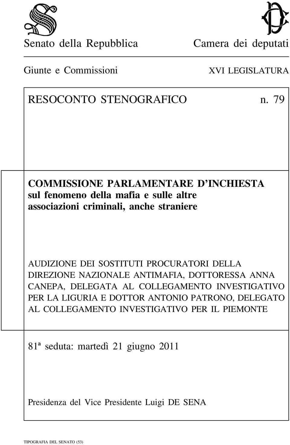 DEI SOSTITUTI PROCURATORI DELLA DIREZIONE NAZIONALE ANTIMAFIA, DOTTORESSA ANNA CANEPA, DELEGATA AL COLLEGAMENTO INVESTIGATIVO PER