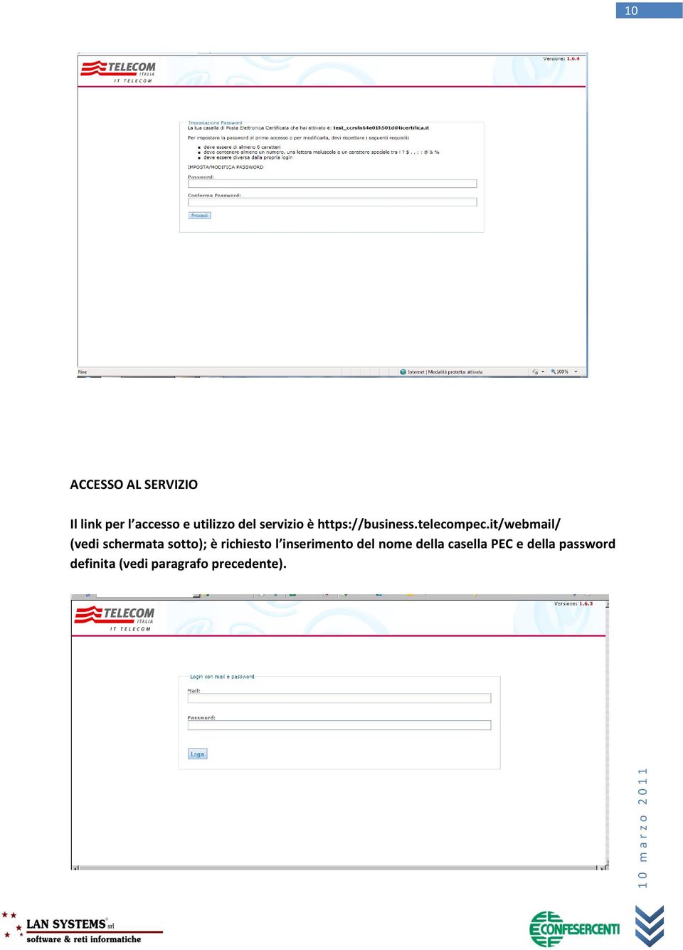 it/webmail/ (vedi schermata sotto); è richiesto l