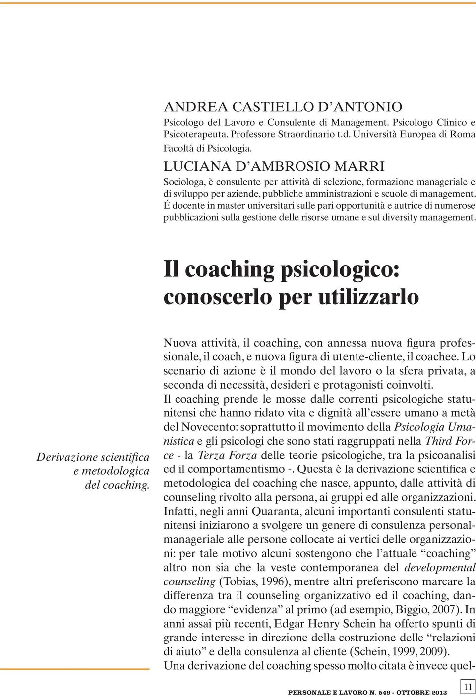 É docente in master universitari sulle pari opportunità e autrice di numerose pubblicazioni sulla gestione delle risorse umane e sul diversity management.