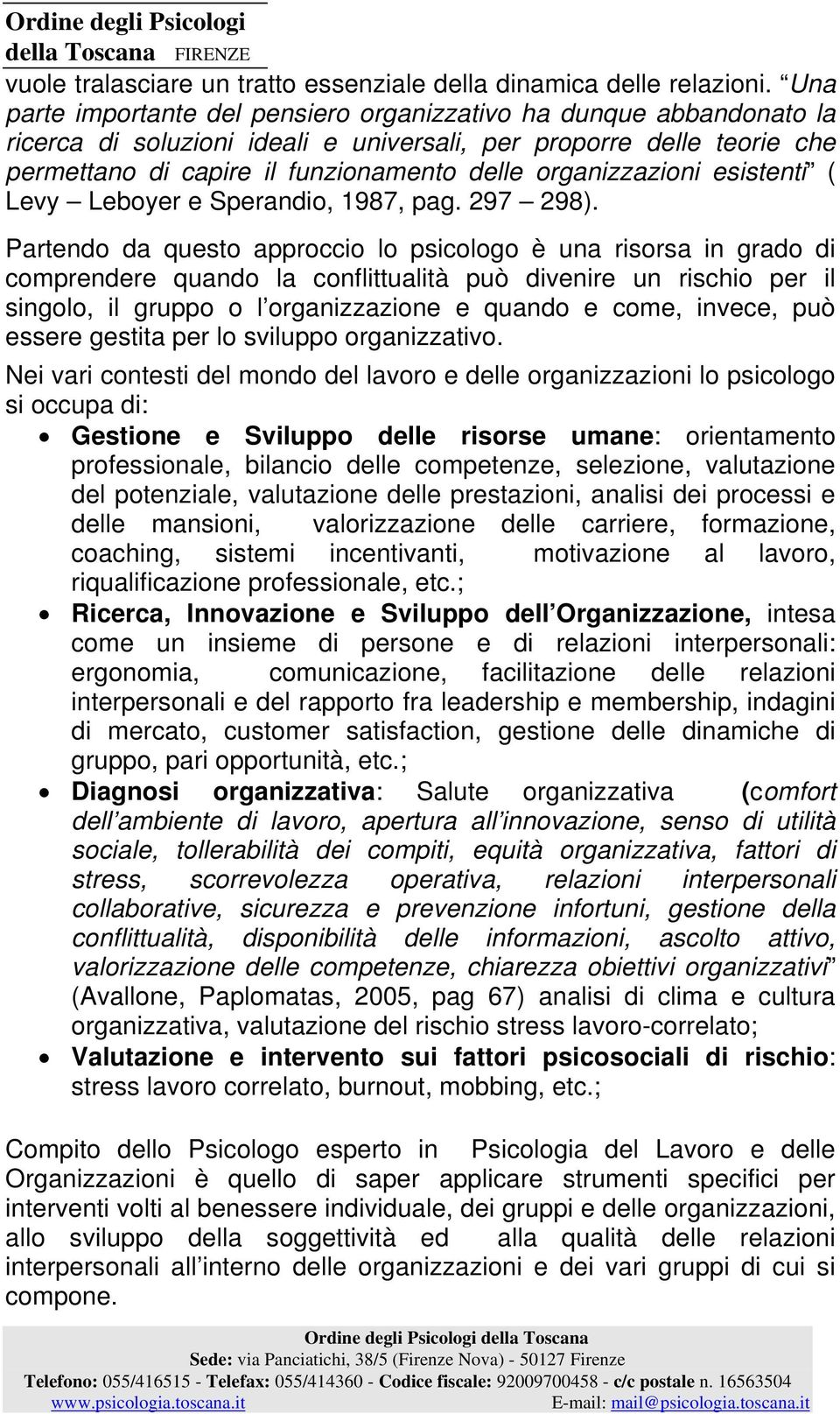 organizzazioni esistenti ( Levy Leboyer e Sperandio, 1987, pag. 297 298).