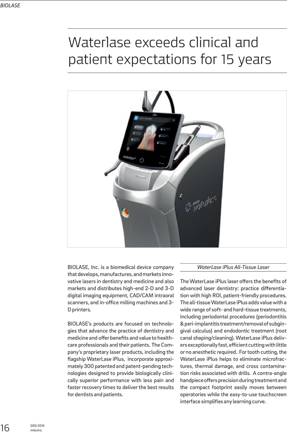 CAD/CAM intraoral scanners, and in-office milling machines and 3- D printers.