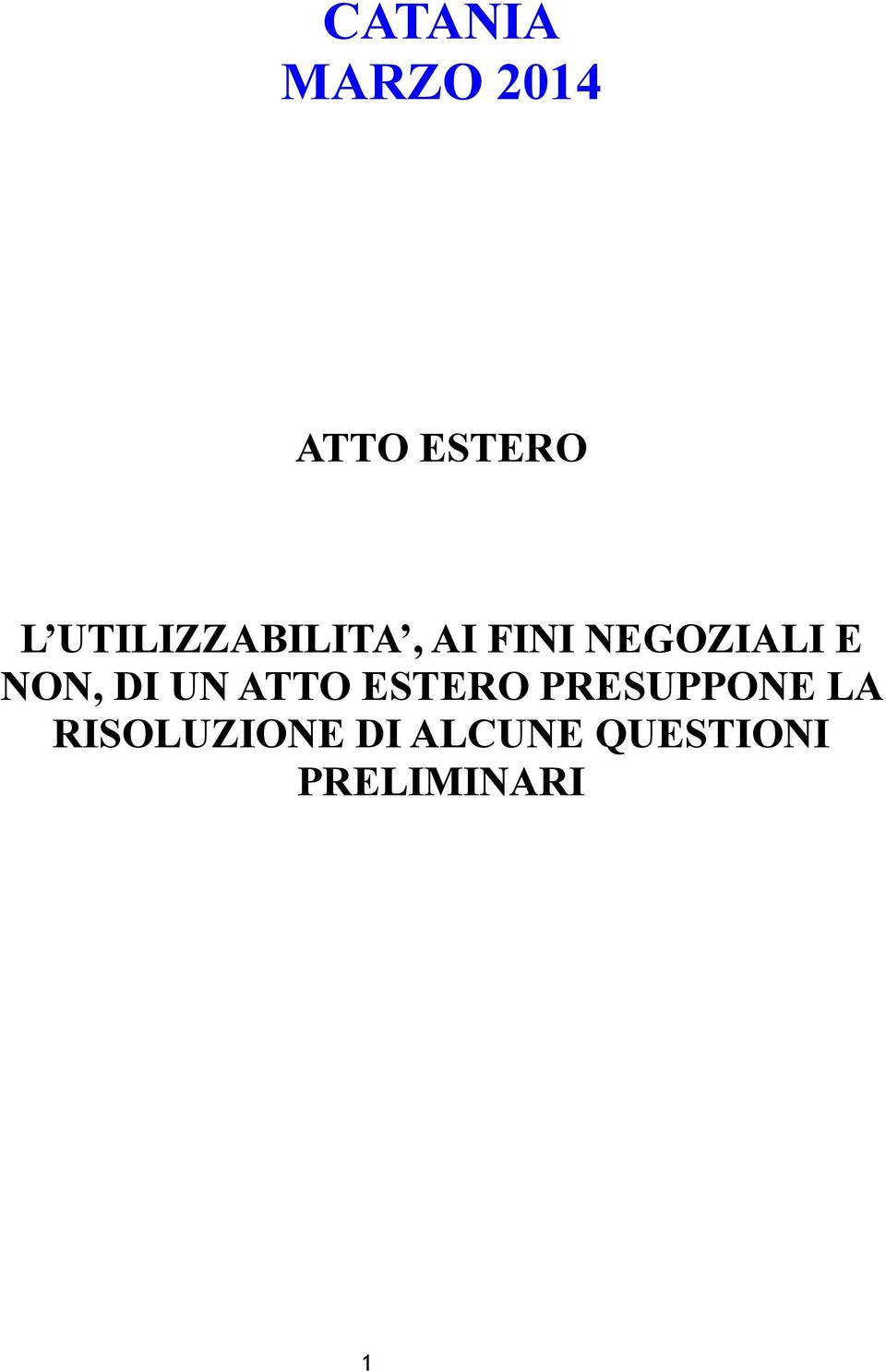 NON, DI UN ATTO ESTERO PRESUPPONE LA