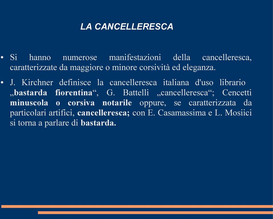 Kirchner definisce la cancelleresca italiana d'uso librario bastarda fiorentina, G.