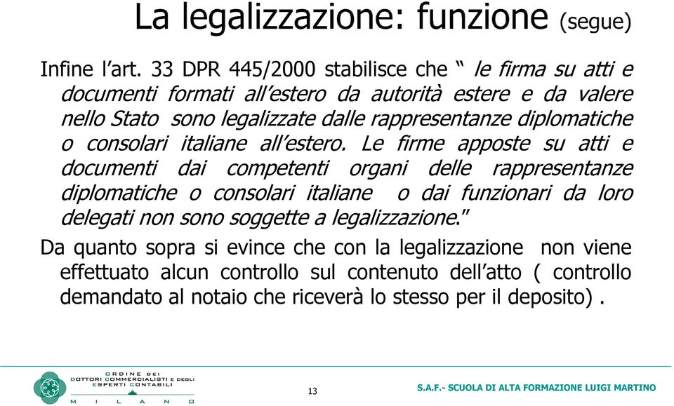 rappresentanze diplomatiche o consolari italiane all estero.