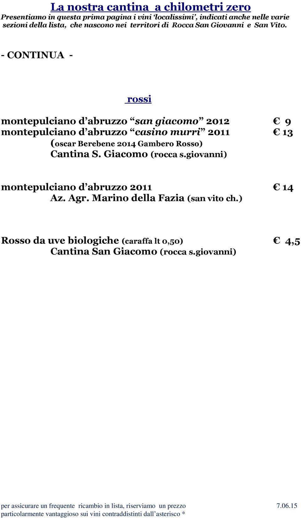 - CONTINUA - rossi montepulciano d abruzzo san giacomo 2012 9 montepulciano d abruzzo casino murri 2011 13 (oscar Berebene 2014