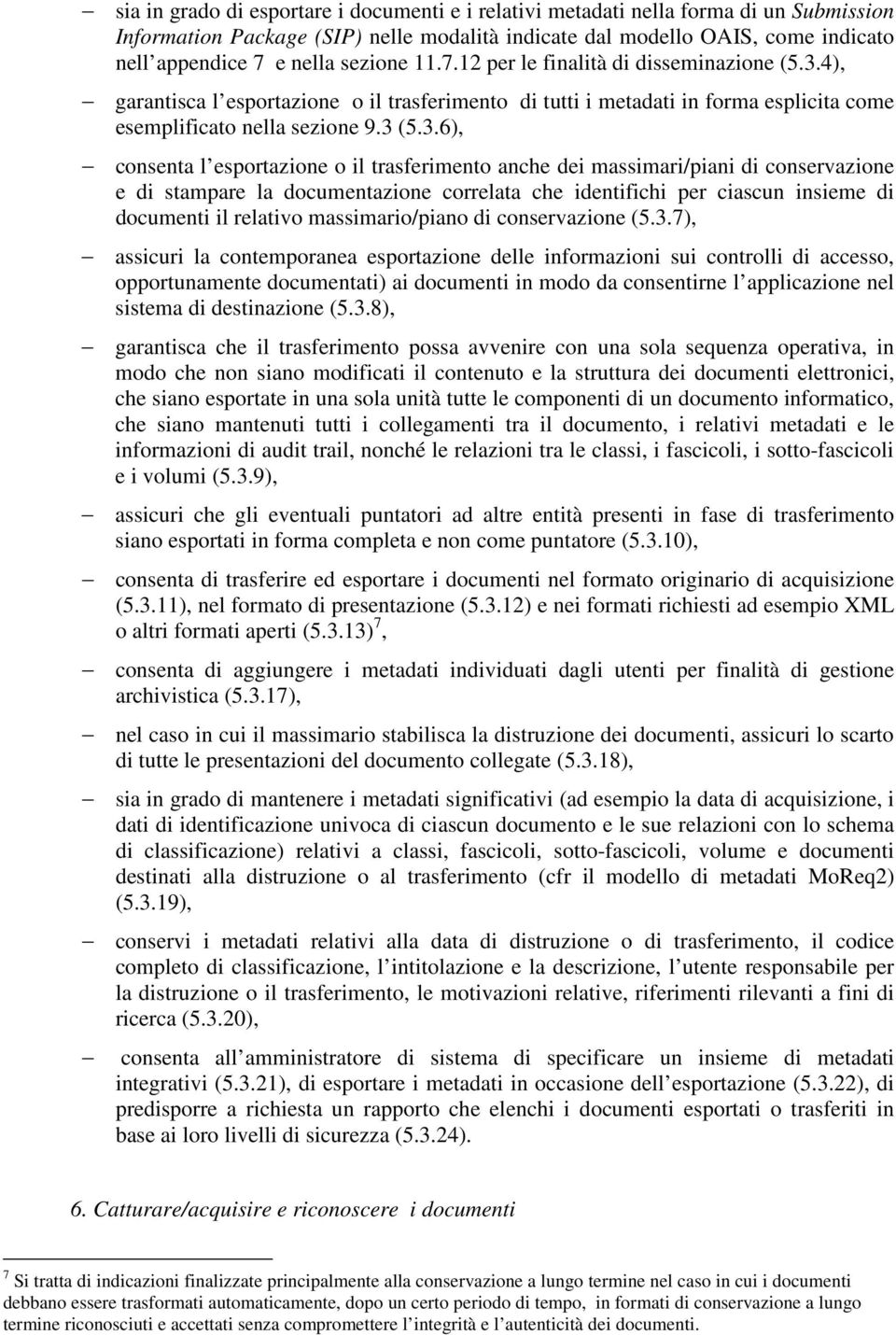 4), garantisca l esportazione o il trasferimento di tutti i metadati in forma esplicita come esemplificato nella sezione 9.3 