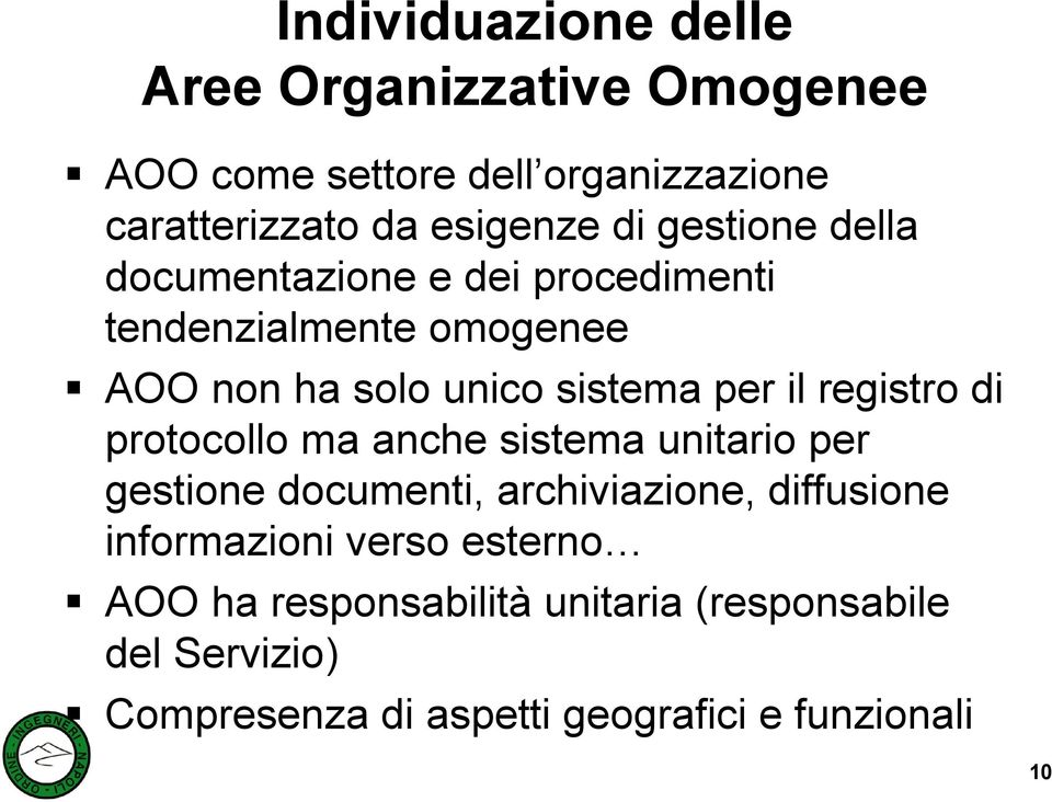 registro di protocollo ma anche sistema unitario per gestione documenti, archiviazione, diffusione informazioni