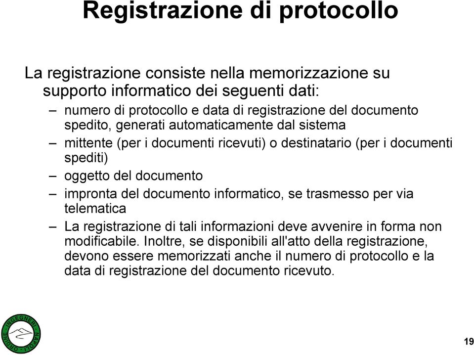 oggetto del documento impronta del documento informatico, se trasmesso per via telematica La registrazione di tali informazioni deve avvenire in forma non