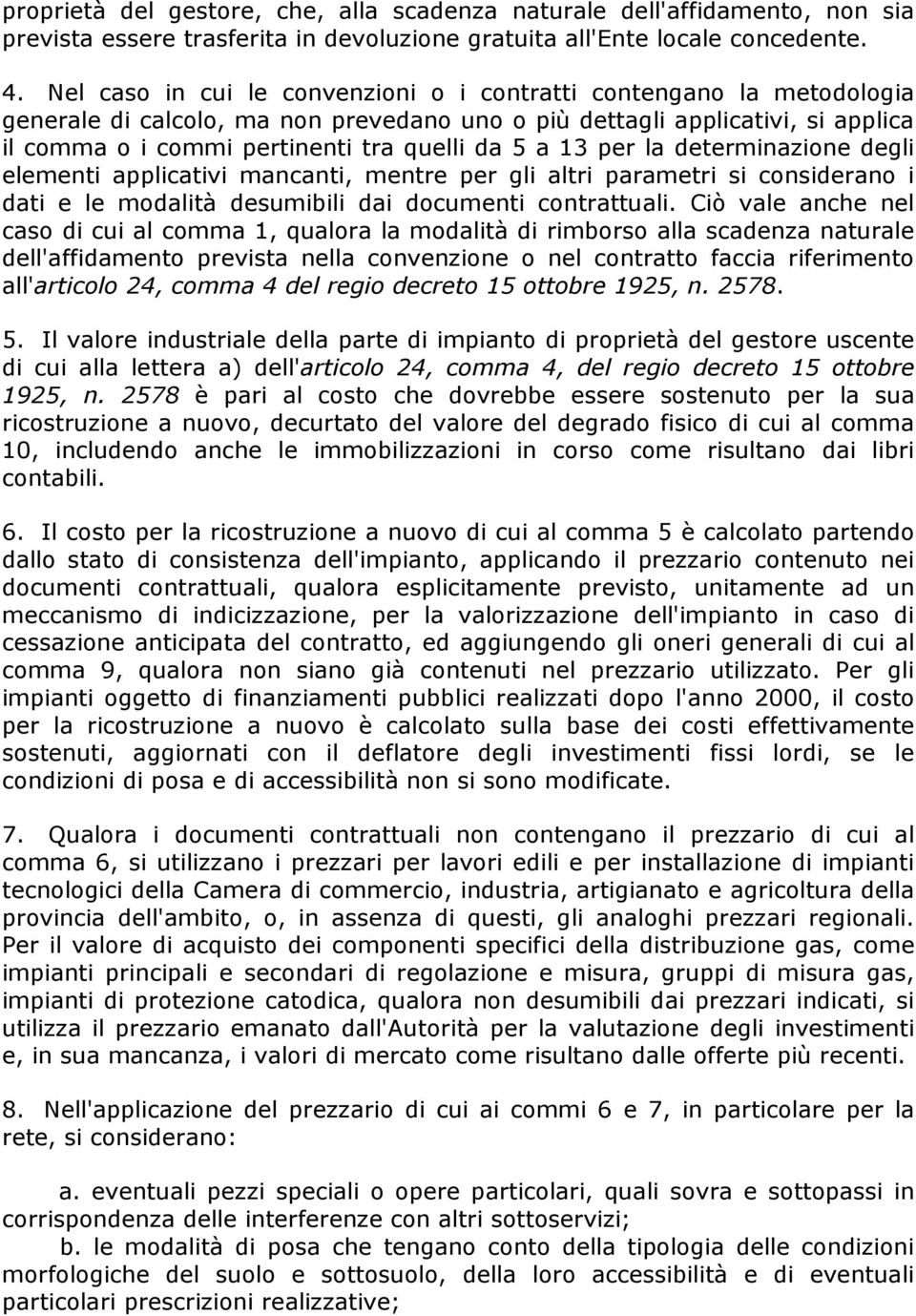 13 per la determinazione degli elementi applicativi mancanti, mentre per gli altri parametri si considerano i dati e le modalità desumibili dai documenti contrattuali.