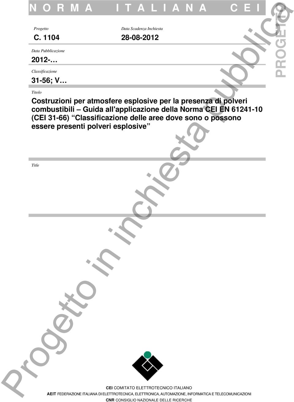 combustibili Guida all'applicazione della Norma CEI EN 61241-10 (CEI 31-66) Classificazione delle aree dove sono o possono essere