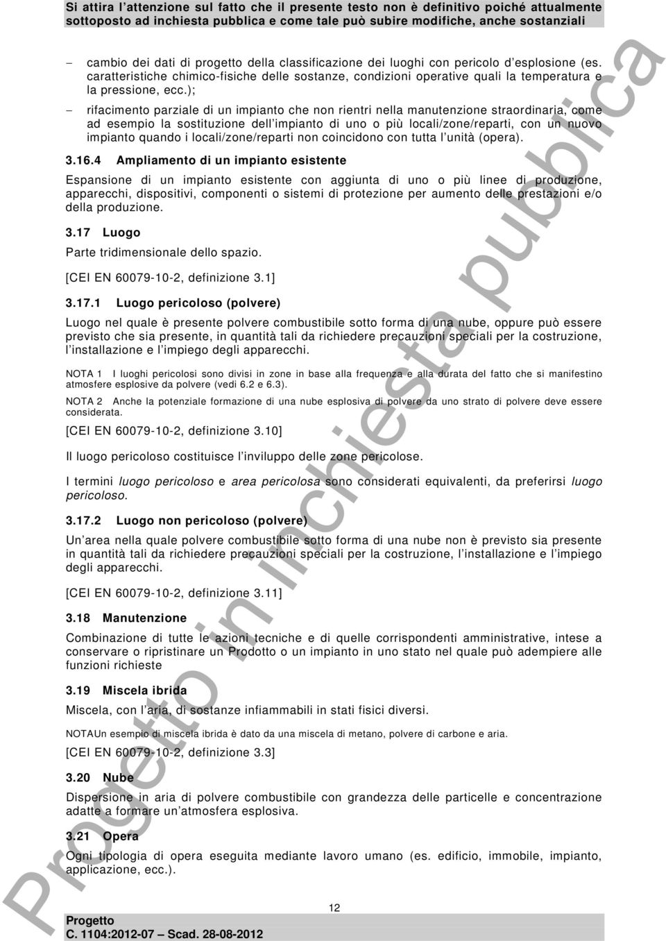 ); rifacimento parziale di un impianto che non rientri nella manutenzione straordinaria, come ad esempio la sostituzione dell impianto di uno o più locali/zone/reparti, con un nuovo impianto quando i