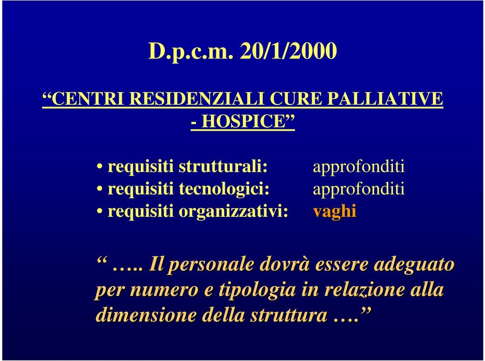 strutturali: requisiti tecnologici: requisiti organizzativi: