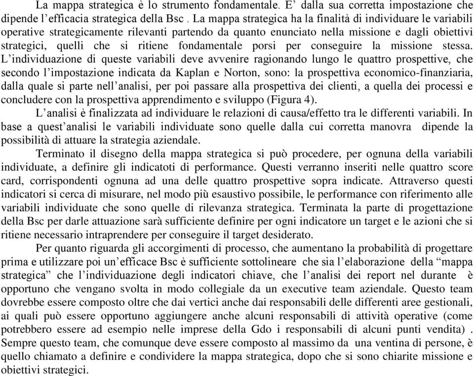 fondamentale porsi per conseguire la missione stessa.