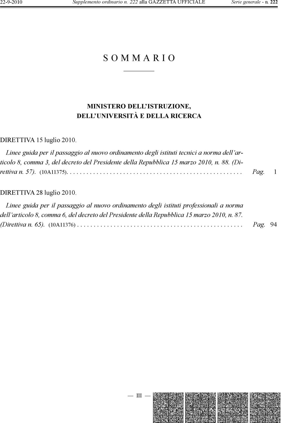 2010, n. 88. (Direttiva n. 57). (10A11375)..................................................... Pag. 1 DIRETTIVA 28 luglio 2010.