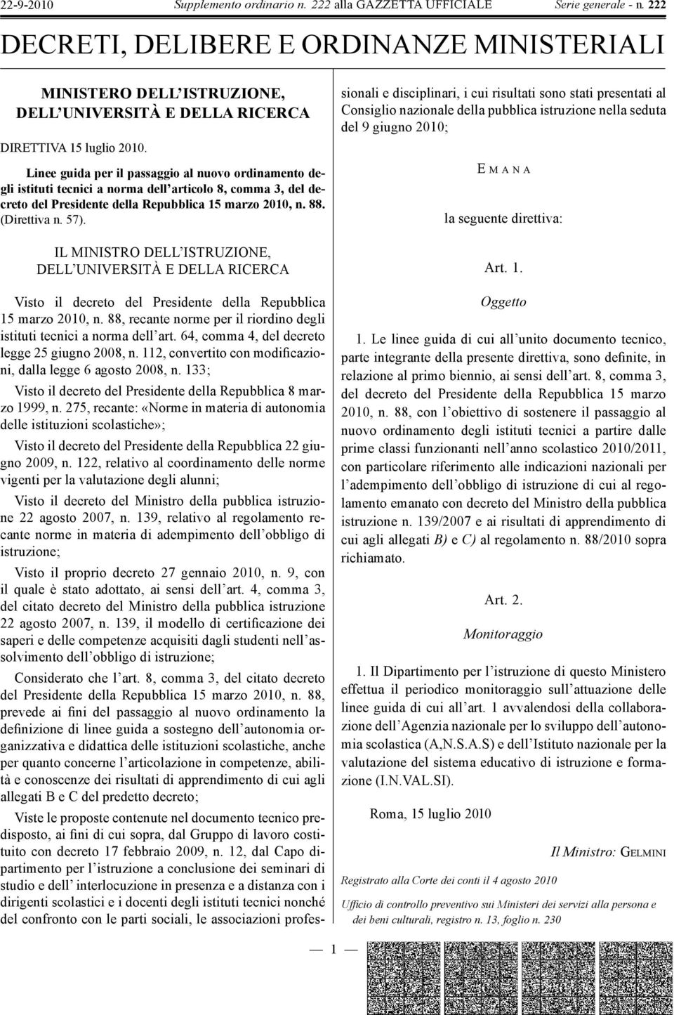 IL MINISTRO DELL ISTRUZIONE, DELL UNIVERSITÀ E DELLA RICERCA Visto il decreto del Presidente della Repubblica 15 marzo 2010, n.