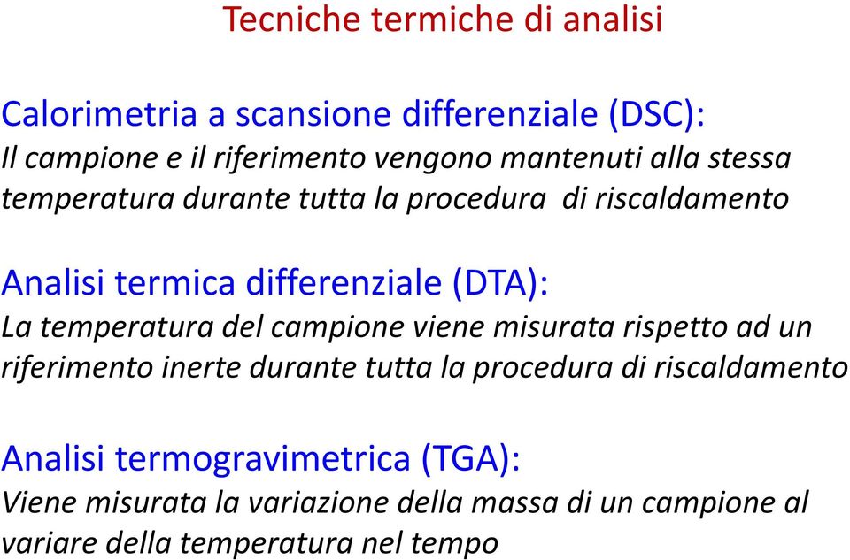 temperatura del campione viene misurata rispetto ad un riferimento inerte durante tutta la procedura di riscaldamento