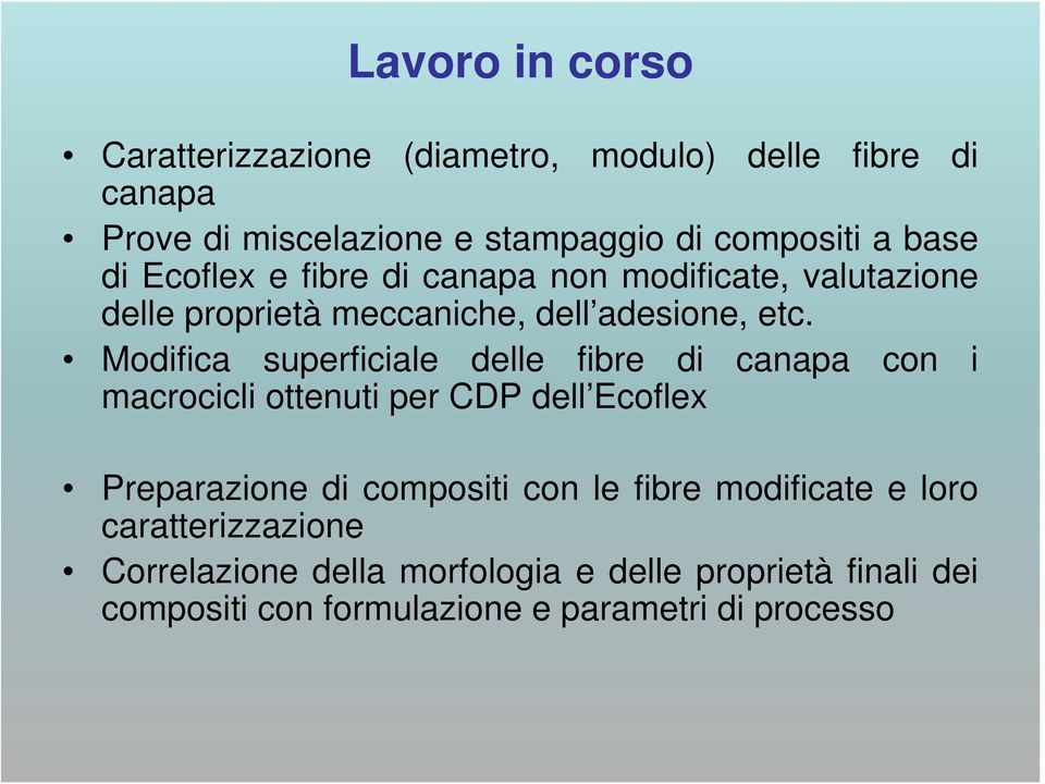 Modifica superficiale delle fibre di canapa con i macrocicli ottenuti per DP dell Ecoflex Preparazione di compositi con le