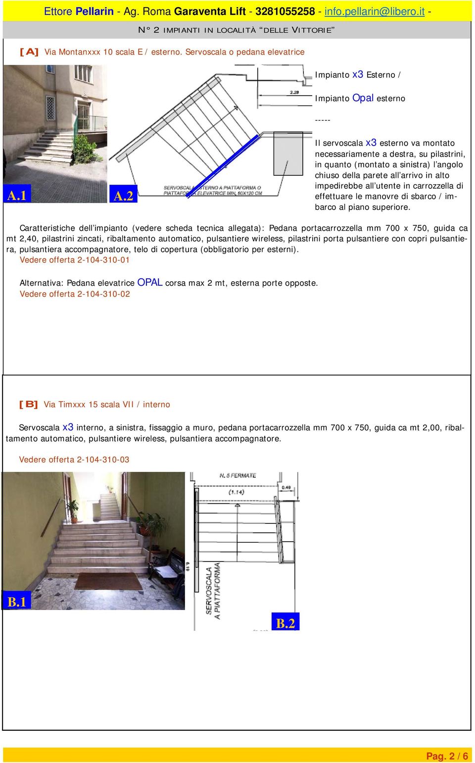 effettuare le manovre di sbarco / imbarco al piano superiore.