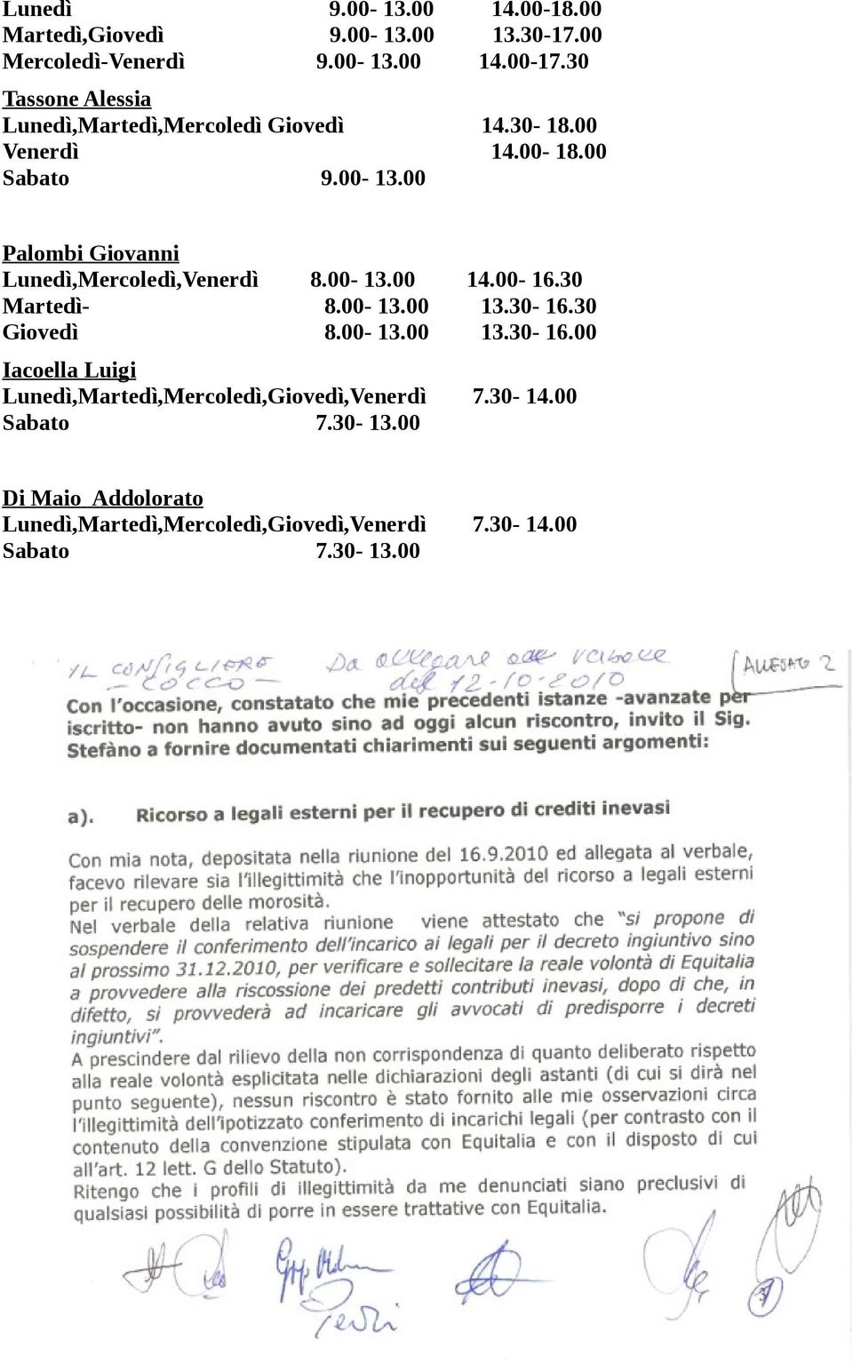 00 Palombi Giovanni Lunedì,Mercoledì,Venerdì 8.00-13.00 14.00-16.30 Martedì- 8.00-13.00 13.30-16.