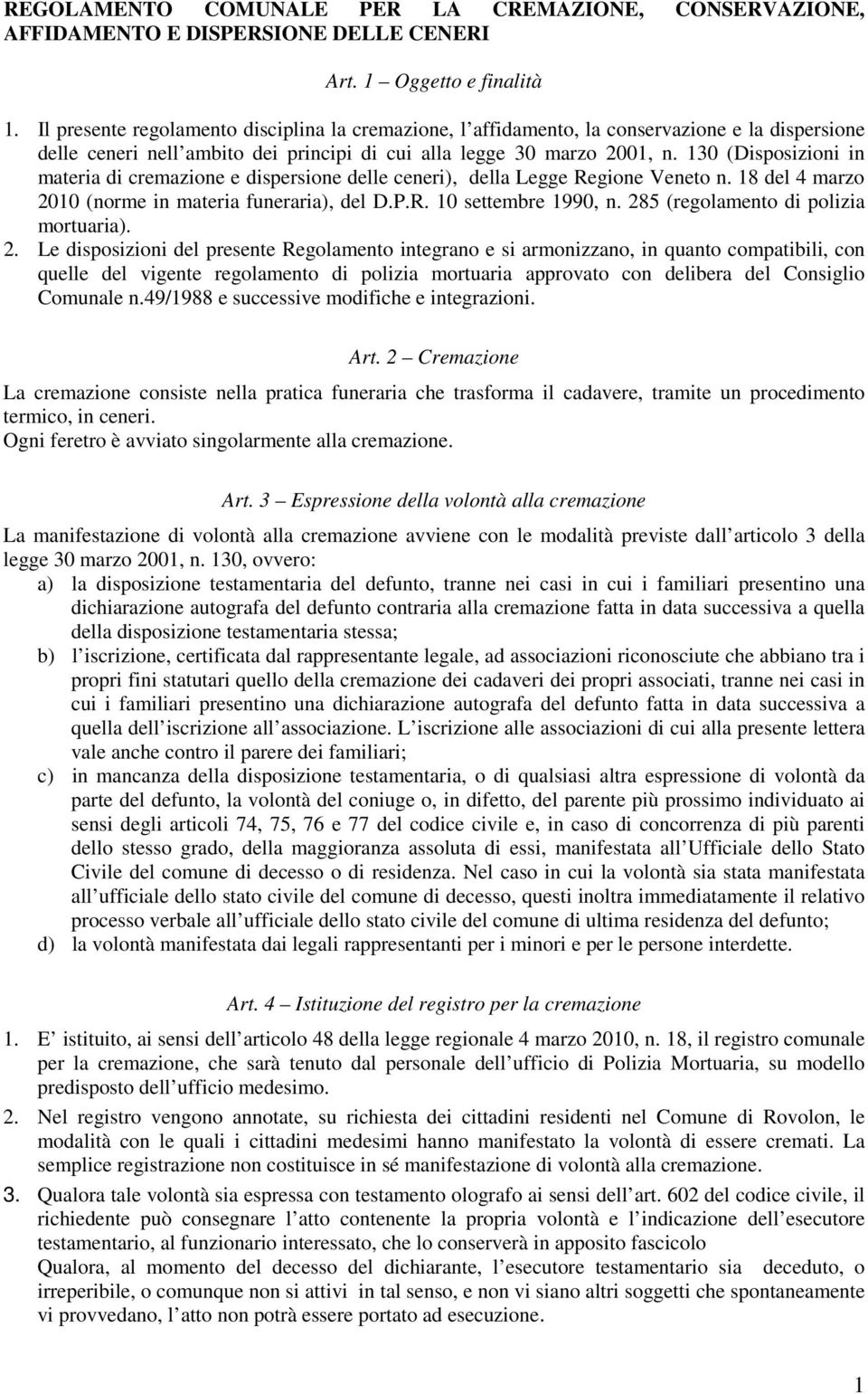 130 (Disposizioni in materia di cremazione e dispersione delle ceneri), della Legge Regione Veneto n. 18 del 4 marzo 2010 (norme in materia funeraria), del D.P.R. 10 settembre 1990, n.