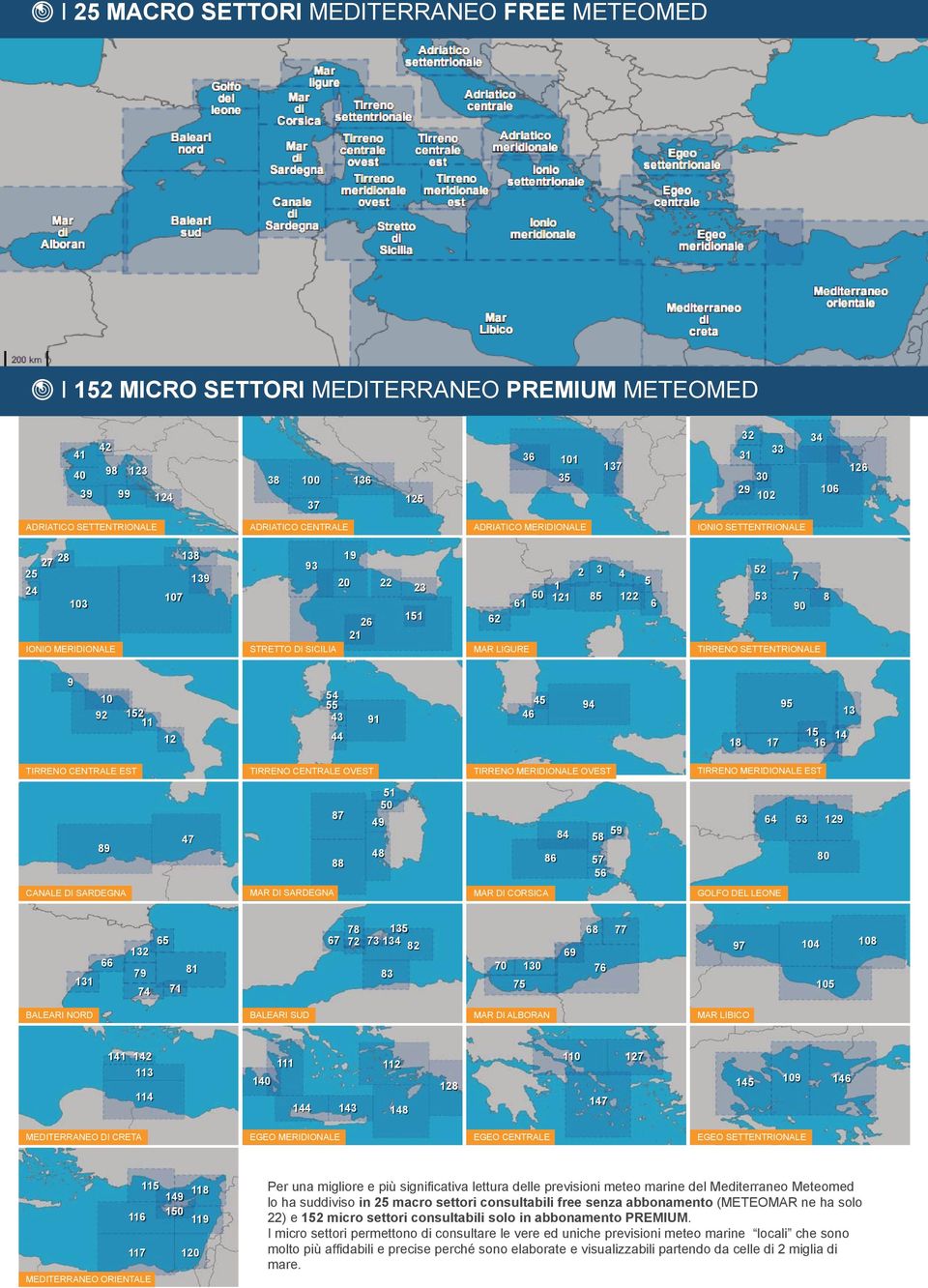 LIGURE 5 6 52 7 53 90 8 TIRRENO SETTENTRIONALE 9 10 92 152 11 12 54 55 45 94 43 91 46 44 95 13 15 14 18 17 16 TIRRENO CENTRALE EST TIRRENO CENTRALE OVEST TIRRENO MERIDIONALE OVEST TIRRENO MERIDIONALE