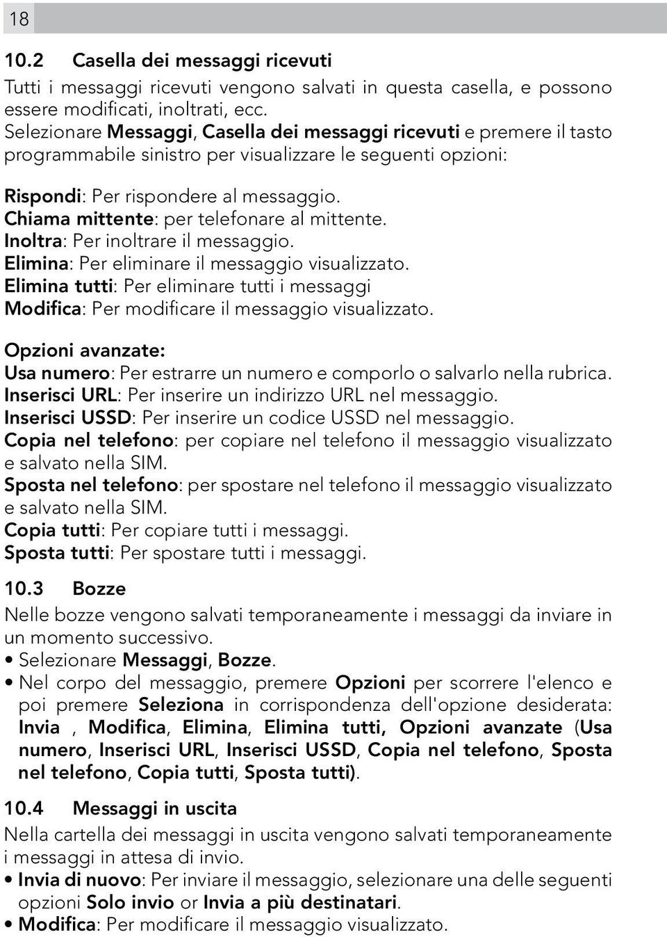 Chiama mittente: per telefonare al mittente. Inoltra: Per inoltrare il messaggio. Elimina: Per eliminare il messaggio visualizzato.