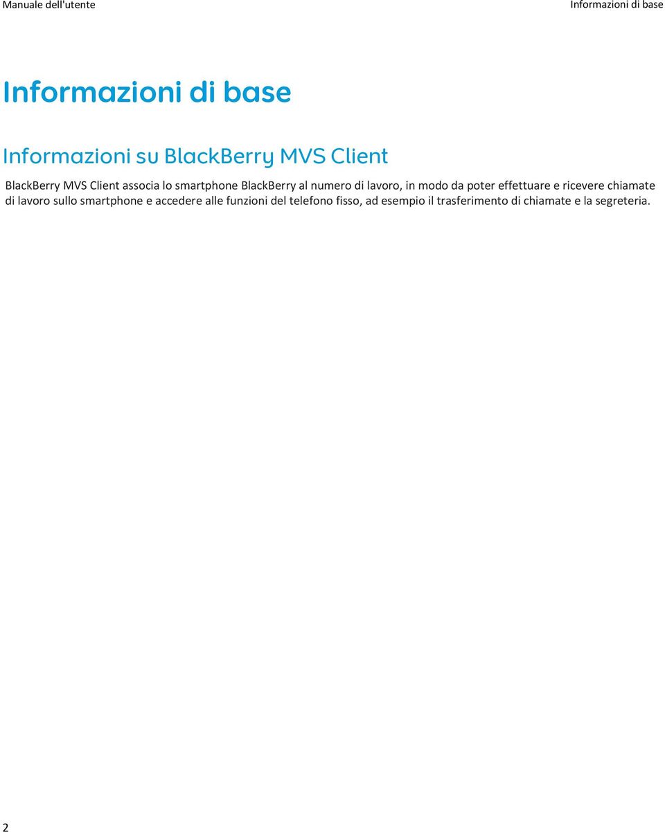 da poter effettuare e ricevere chiamate di lavoro sullo smartphone e accedere alle