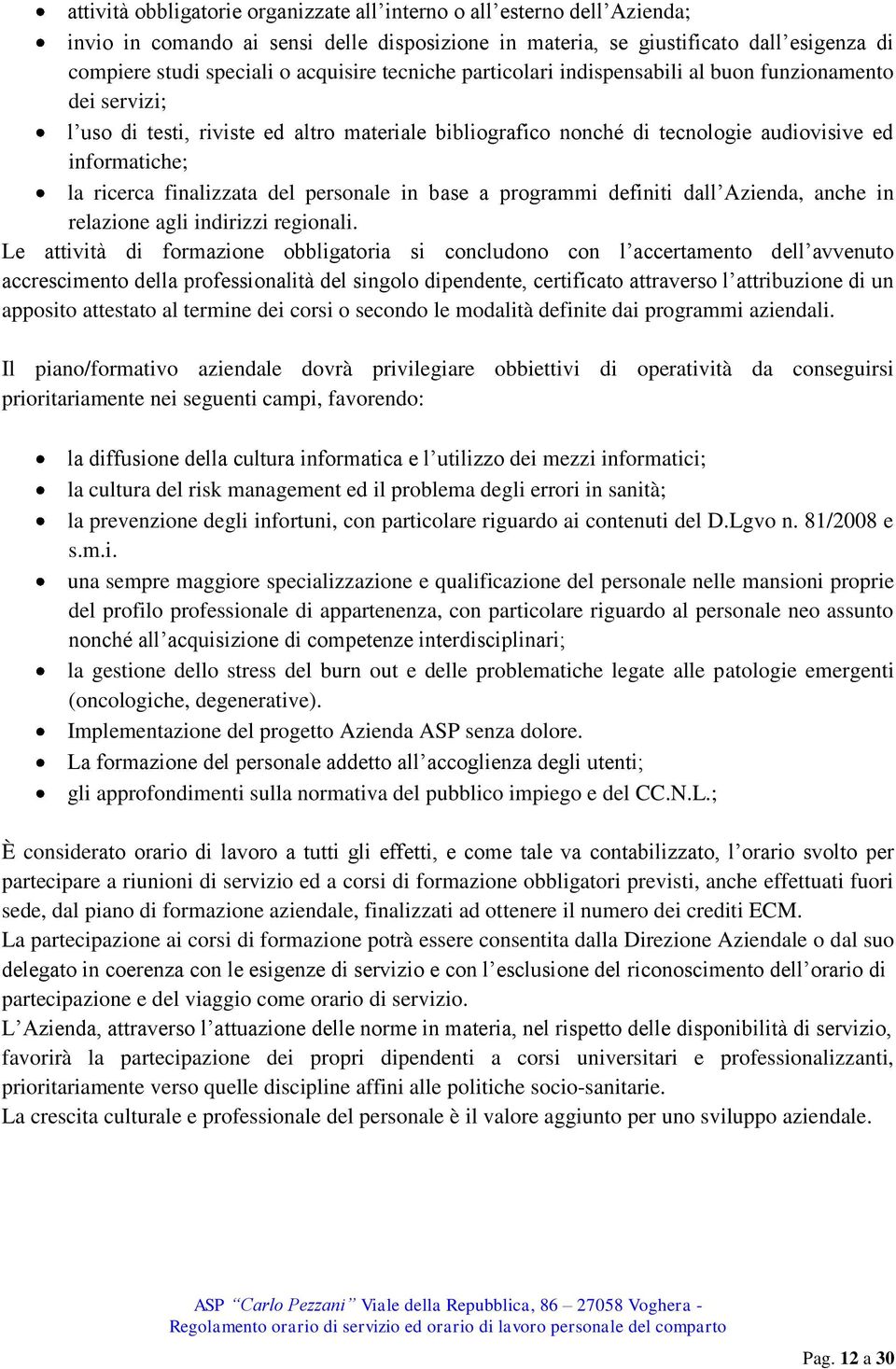 finalizzata del personale in base a programmi definiti dall Azienda, anche in relazione agli indirizzi regionali.