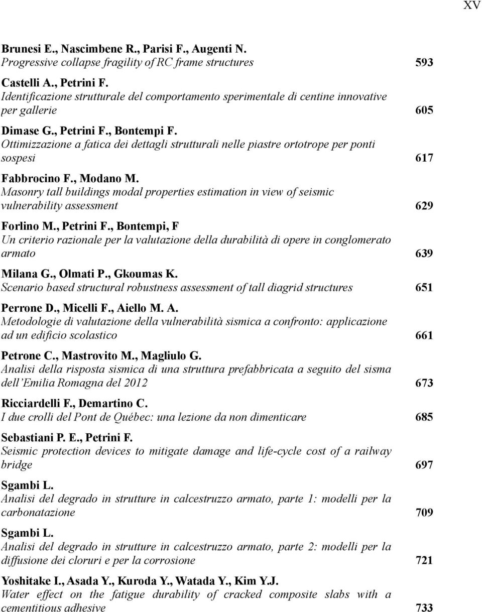 Ottimizzazione a fatica dei dettagli strutturali nelle piastre ortotrope per ponti sospesi 617 Fabbrocino F., Modano M.