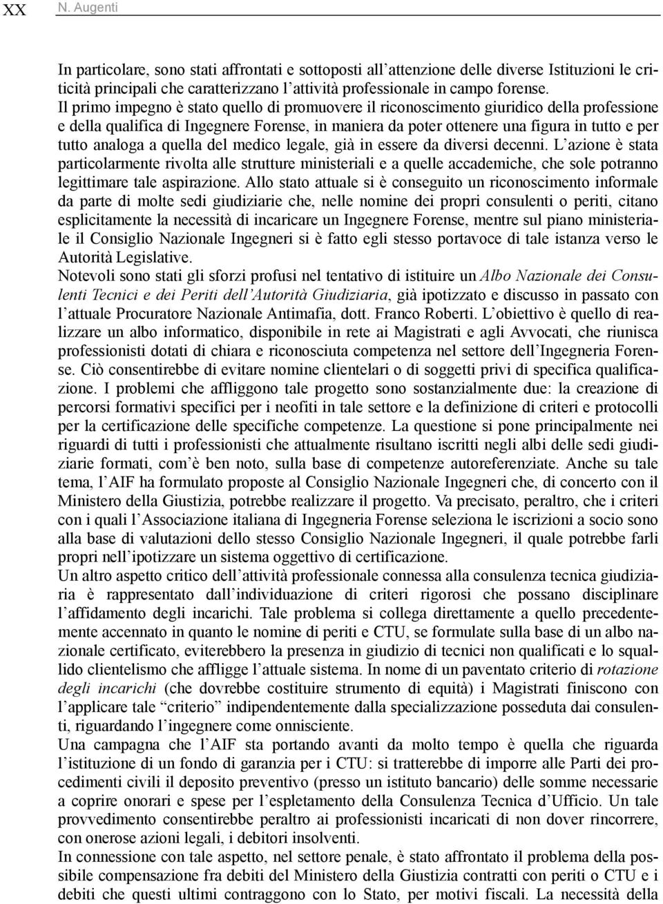 analoga a quella del medico legale, già in essere da diversi decenni.