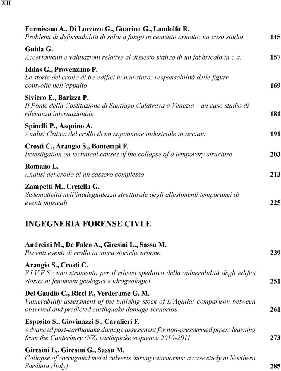 Le storie del crollo di tre edifici in muratura: responsabilità delle figure coinvolte nell appalto 169 Siviero E., Barizza P.