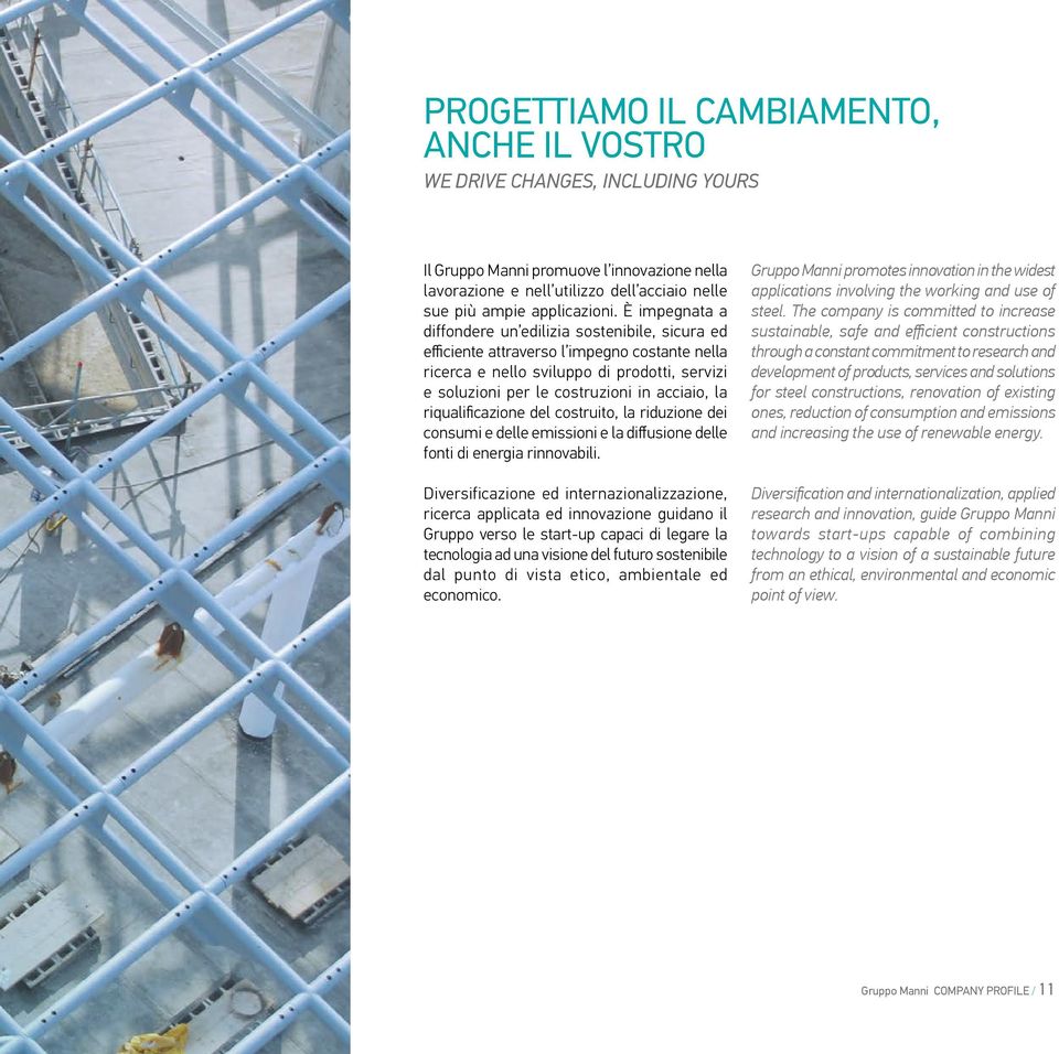 riqualificazione del costruito, la riduzione dei consumi e delle emissioni e la diffusione delle fonti di energia rinnovabili.