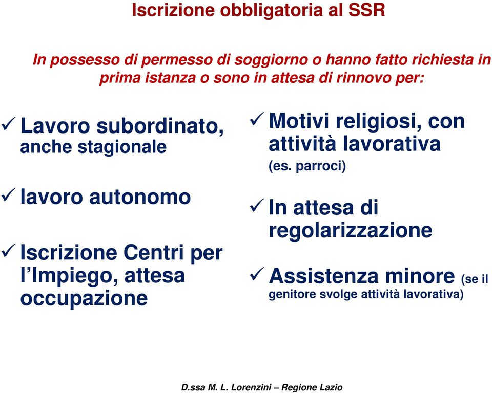 autonomo Iscrizione Centri per l Impiego, attesa occupazione Motivi religiosi, con attività