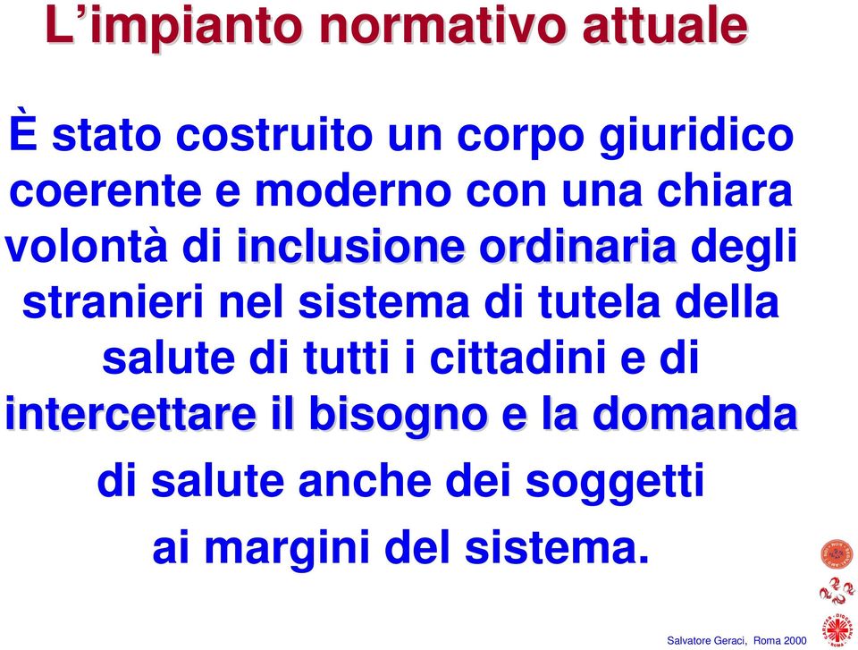 sistema di tutela della salute di tutti i cittadini e di intercettare il bisogno