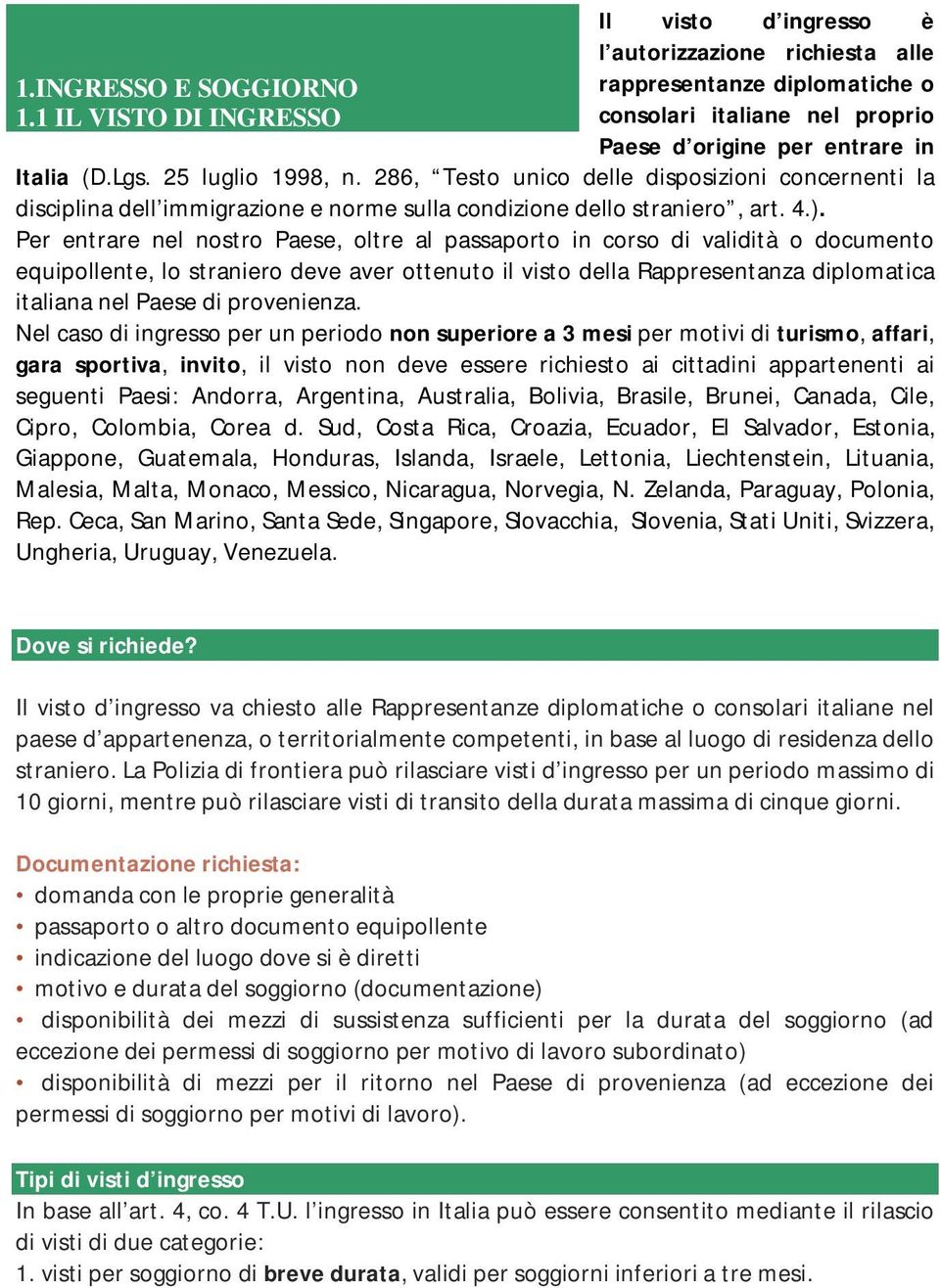 25 luglio 1998, n. 286, Testo unico delle disposizioni concernenti la disciplina dell immigrazione e norme sulla condizione dello straniero, art. 4.).