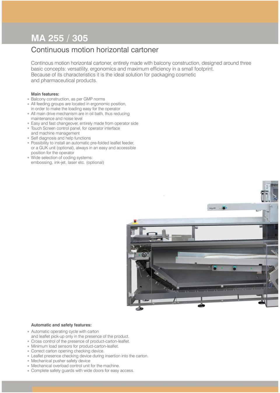 Main features: Balcony construction, as per GMP norms All feeding groups are located in ergonomic position, in order to make the loading easy for the operator All main drive mechanism are in oil