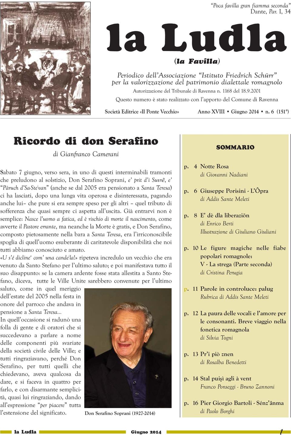 2001 Questo numero è stato realizzato con l apporto del Comune di Ravenna Società Editrice «Il Ponte Vecchio» Anno XVIII Giugno 2014 n.