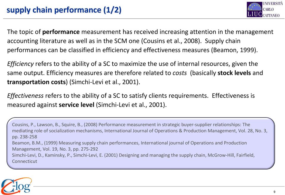 Efficiencyrefers to the ability of a SC to maximize the use of internal resources, given the same output.