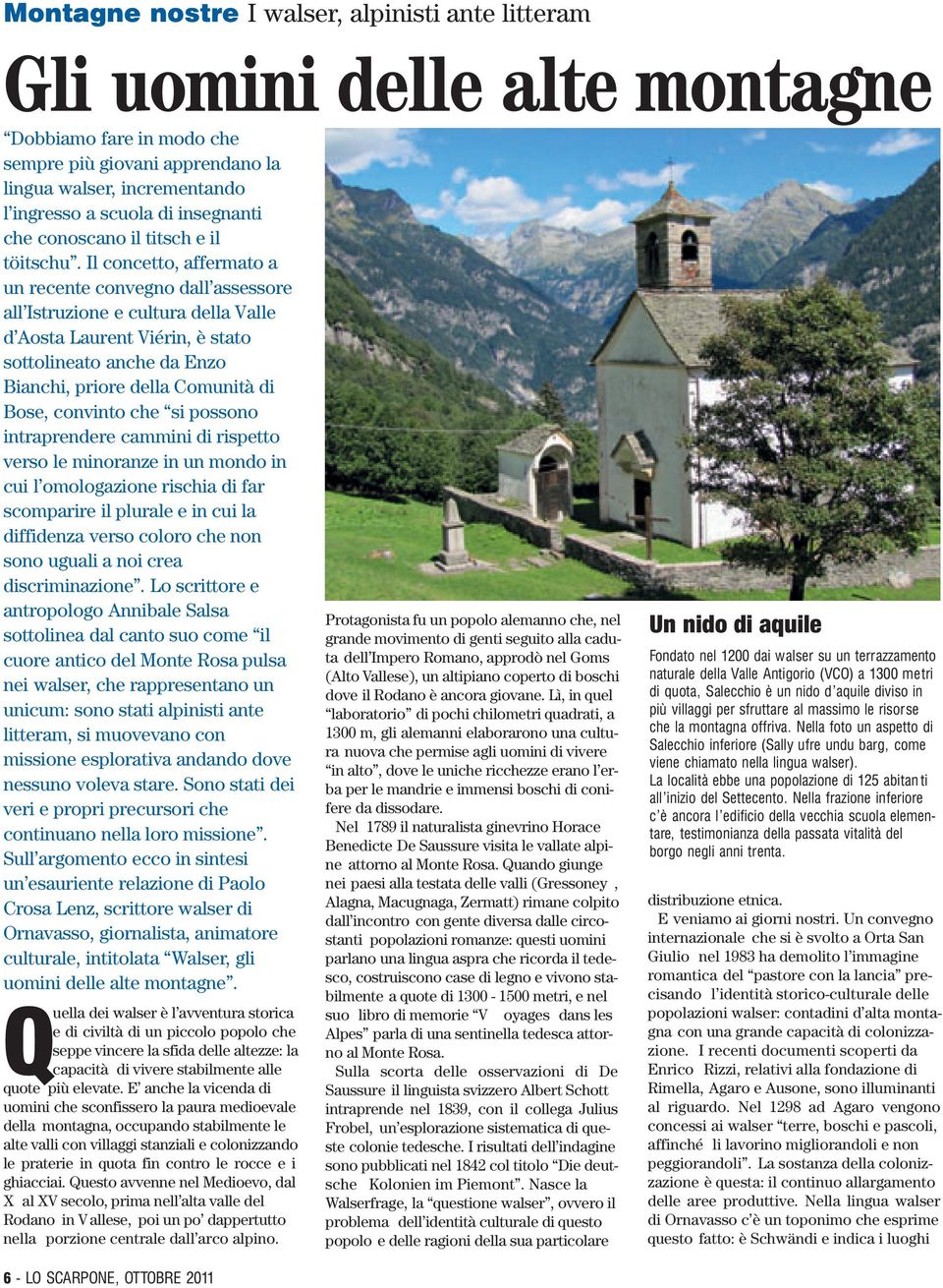 Il concetto, affermato a un recente convegno dall assessore all Istruzione e cultura della Valle d Aosta Laurent Viérin, è stato sottolineato anche da Enzo Bianchi, priore della Comunità di Bose,
