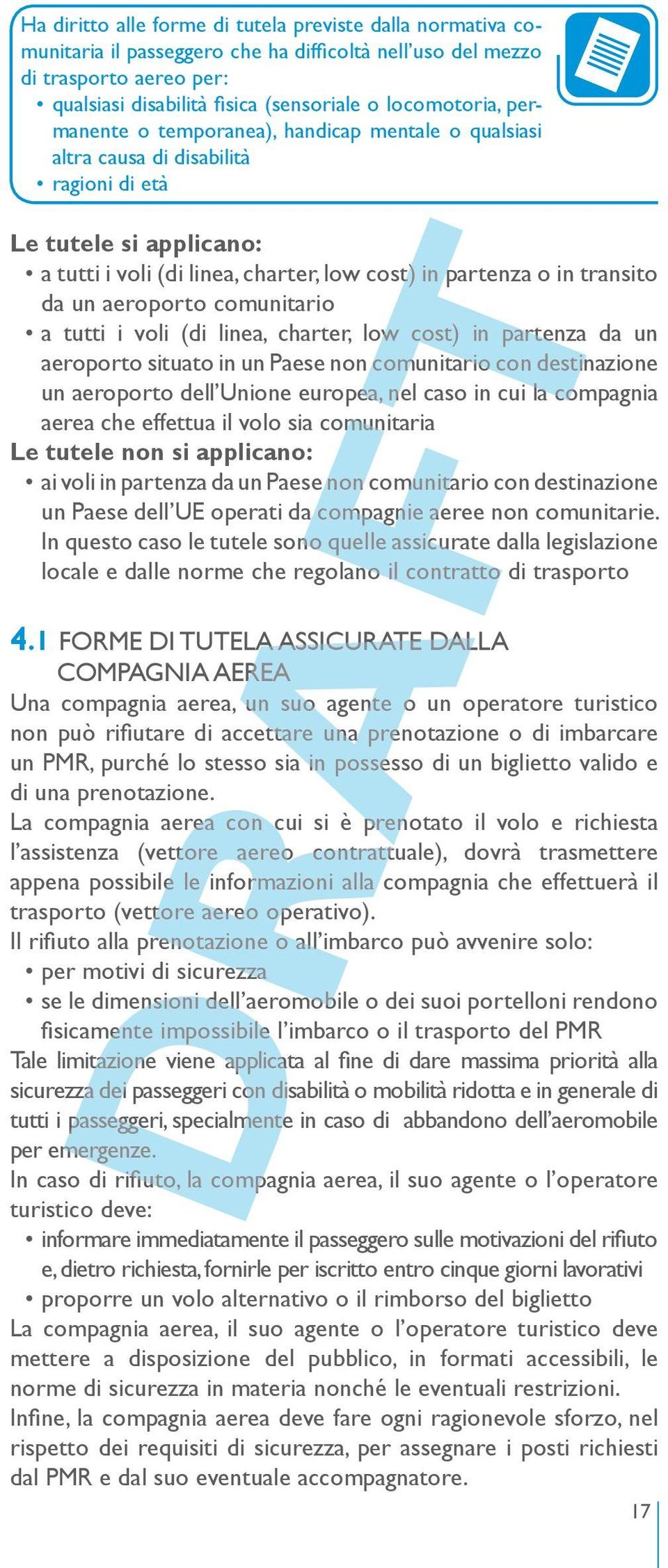 aeroporto comunitario a tutti i voli (di linea, charter, low cost) in partenza da un aeroporto situato in un Paese non comunitario con destinazione un aeroporto dell Unione europea, nel caso in cui