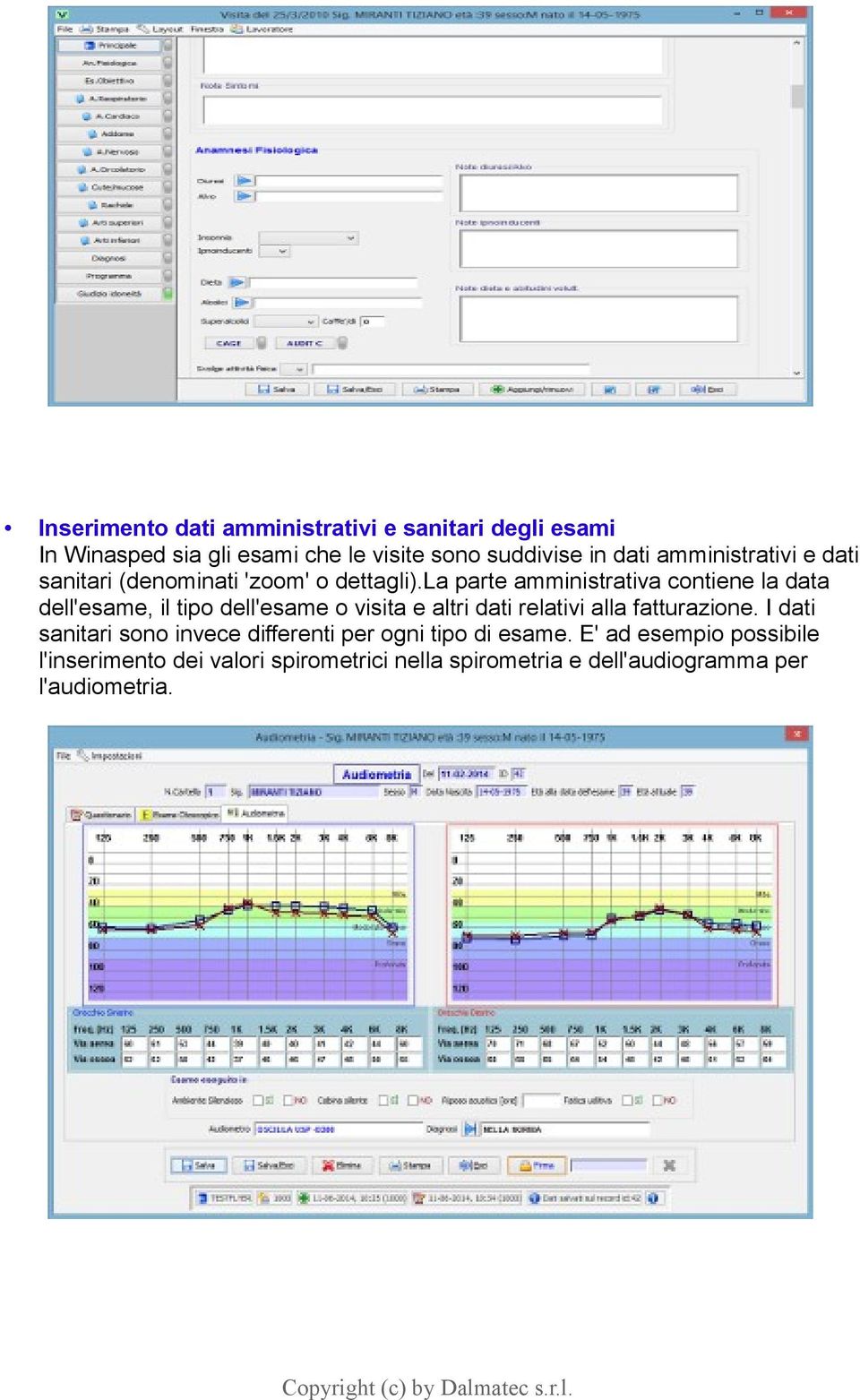 la parte amministrativa contiene la data dell'esame, il tipo dell'esame o visita e altri dati relativi alla fatturazione.