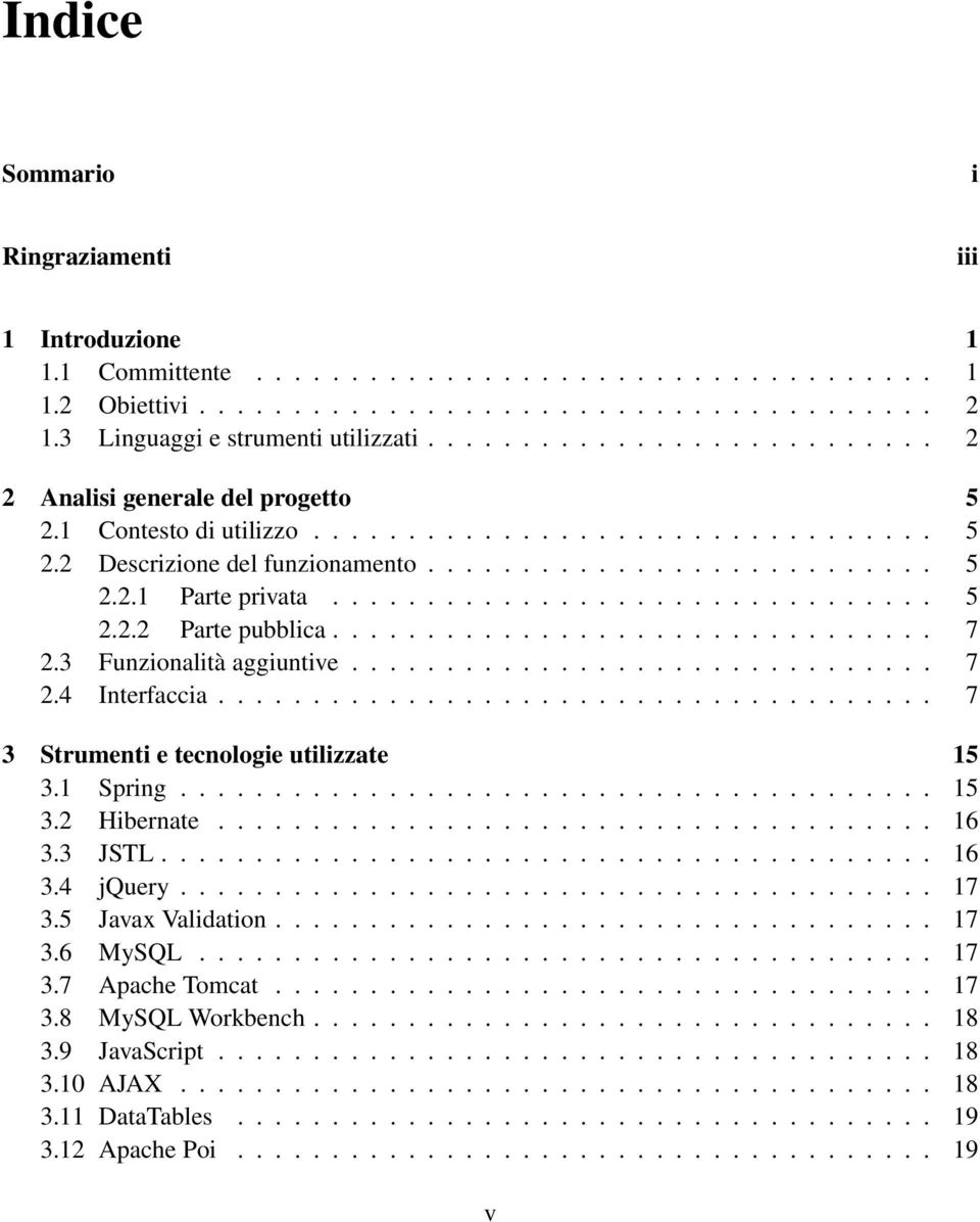 ............................... 5 2.2.2 Parte pubblica................................ 7 2.3 Funzionalità aggiuntive............................... 7 2.4 Interfaccia.