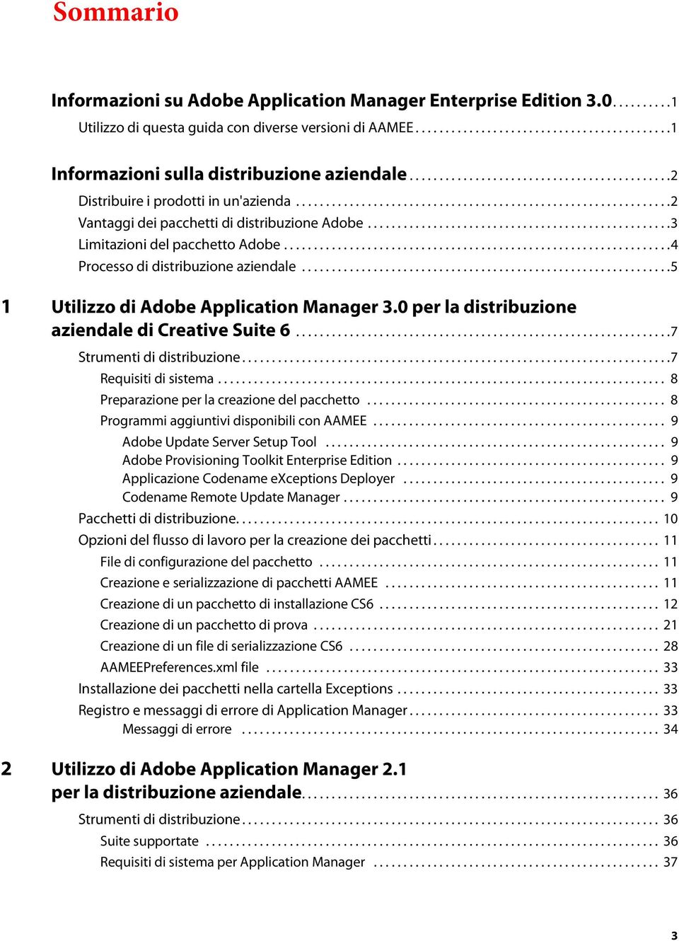 ..................................................3 Limitazioni del pacchetto Adobe.................................................................4 Processo di distribuzione aziendale.