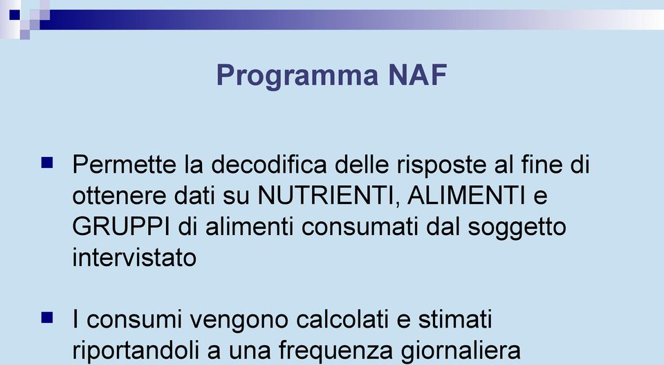 alimenti consumati dal soggetto intervistato I consumi